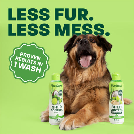 Less fur, less mess. Shed control shampoo & conditioner.
