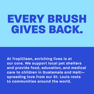 Every brush gives back.