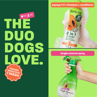 the duo dogs love. Tangle remover & papaya shampoo.
